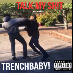 TrenchBaby! - Talk My Sh!t