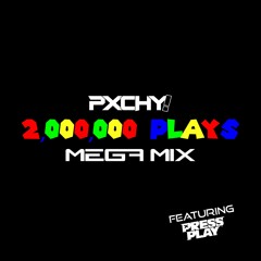 2 MILLION PLAYS MEGA MIX (Ft. Press Play)