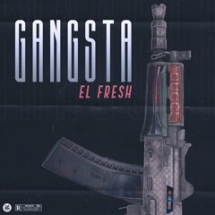 EL Fresh - GANGSTA