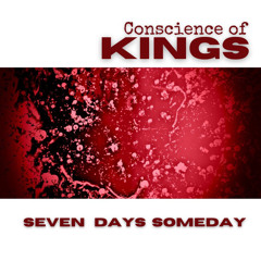Seven Days Someday ~ Conscience of Kings