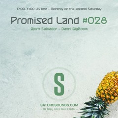 Promised Land 028 - 03/08/2024 - Bjorn Salvador / Danni Bigroom - Saturo Sounds