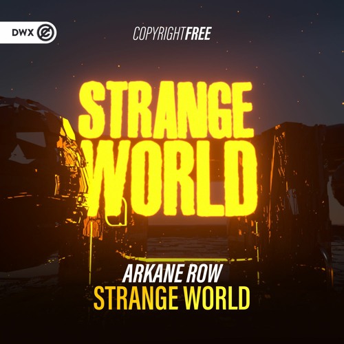 Arkane Row - Strange World (DWX Copyright Free)