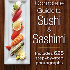 [DOWNLOAD] PDF 📙 The Complete Guide to Sushi and Sashimi: Includes 625 step-by-step