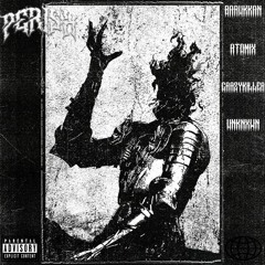 PERISH [w/ ATOMIX, ✓CRAZYKILLER✓™, UNKNXWN]