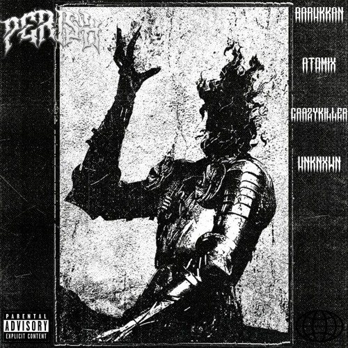 PERISH [w/ ATOMIX, ✓CRAZYKILLER✓™, UNKNXWN]