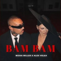 Misha Miller x Alex Velea - Bam Bam (X-Ader & V-217 Afro Remix)