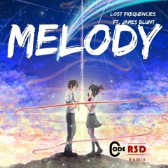 Lost Frequencies ft. James Blunt - Melody(Code R3D remix) || kygo style || AVICII tribute