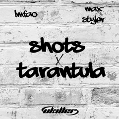 Shots X Tarantula (Ukiller Mashup) LMFAO, Max Styler  *FREE DOWNLOAD*