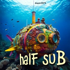 halF suB [disquiet0676]