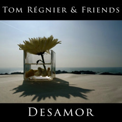 Desamor - Tom Régnier, Jussi Welin, Boon Suzuki & Mark J Bennett
