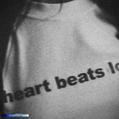 [heart beats loudly]