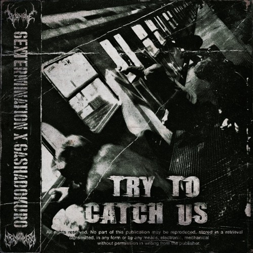 6EXTERMINATION X GASHADOKURO - TRY TO CATCH US