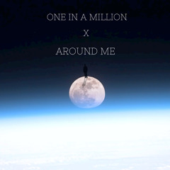 One In A Million X Around Me