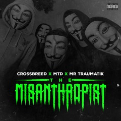 The Misanthropist (feat. Crossbreed, MTD & Mr Traumatik) [prod. Crossbread]