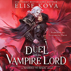 [Read] KINDLE 💘 A Duel with the Vampire Lord: Married to Magic by  Elise Kova,Elizab