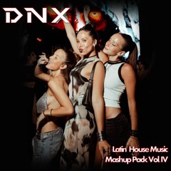 DNX  Latin House Music Mashup Pack Vol. IV (Direct Download)