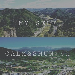 MY SELF CALM&SHUN'sk