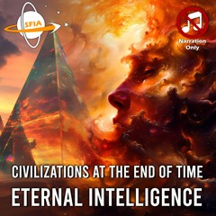 Civilizations At The End Of Time: Eternal Intelligence (Narration Only)