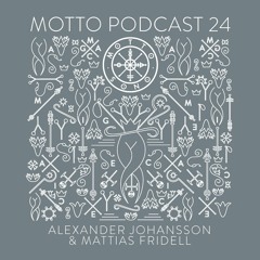 MOTTO Podcast.24 by Alexander Johansson & Mattias Fridell