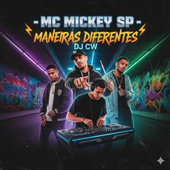 Mc Mickey Sp Maneiras Diferentes Dj CW(MP3_160K).mp3