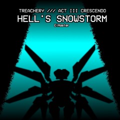 TREACHERY /// CRESCENDO  | Hell's Snowstorm