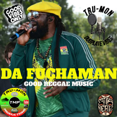 DA FUCHAMAN - Good Reggae Music / TruMon Dubplate