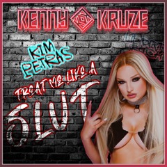 Kim Petras - Treat Me Like A Slut [Kenny Kruze Tech House Mix]