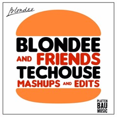 BLONDEE & Friends - TECHHOUSE - Mashup, Edit & Remix Pack