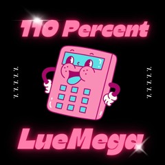 LueMega - 110 Percent