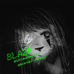 BLAZE - minimalnomad  // amseiko remix