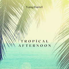 Tropical Afternoon