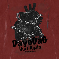 DayoDaG - Hurt Again Prod by CharlieJayBeatz