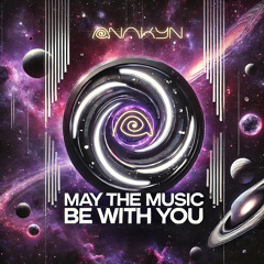 Anakyn - Episode II - May The Music Be With You (Progressive Psytrance DJ SET)