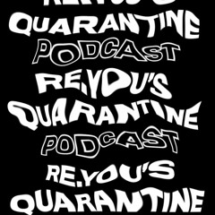 Re.You's Quarantine Podcast 01
