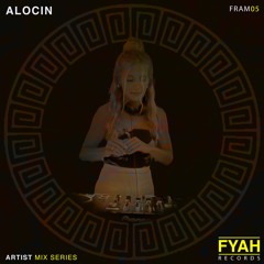 FYAH - Artist Mix Series w./ ALOCIN [FRAM05]