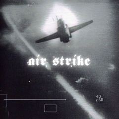 AIR STRIKE (Slowed)
