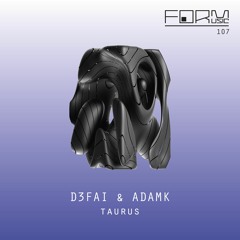 D3FAI & AdamK - Taurus EP [FORM107] Out on March 17th, 2023