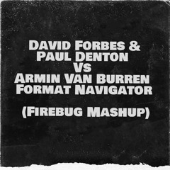 [FREE DL] David Forbes & Paul Denton Vs Armin Van Burren - Format Navigator (Graham Wootton Mashup)