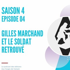S04EP04 - Gilles Marchand et le soldat retrouvé
