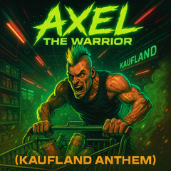 Axel the Warrior (Kaufland Anthem)