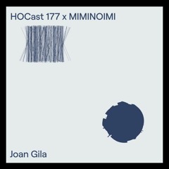 HOCast 177 x MIMINOIMI - Joan Gila