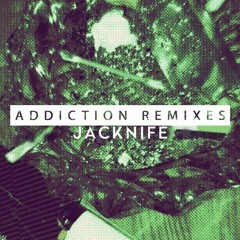 Addiction (Jacknife Remix)