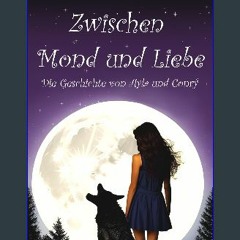 Read eBook [PDF] 📖 Zwischen Mond und Liebe: Die Geschichte von Ayla und Conrì (German Edition) Rea