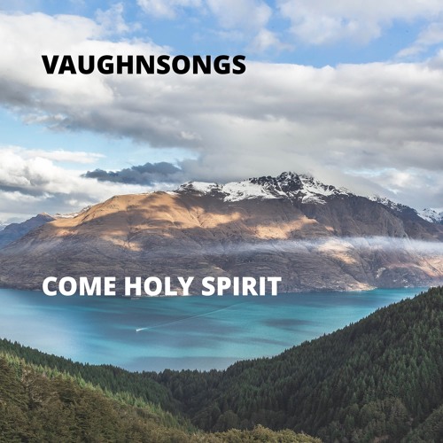 Stream Come Holy Spirit by Vaughnsongs | Listen online for free on ...