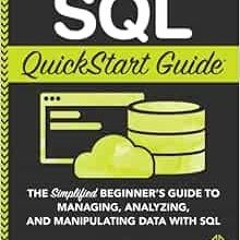 [Access] EBOOK 🗸 SQL QuickStart Guide: The Simplified Beginner's Guide to Managing,