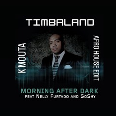 Timbaland Feat. Nelly Furtado & Soshy - Morning After Dark (K Mouta Afro House Edit) PITCHED