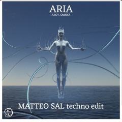 Argy, omnya - Aria (Matteo Sal techno Edit)