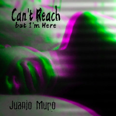 Can´t Reach, but I´m Here