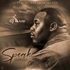 Lloyiso - Speak (Dj River Acoustic Douceur Remix)