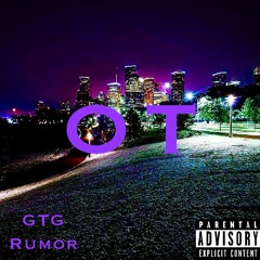 OT - GTG (Ft. Rumor)
